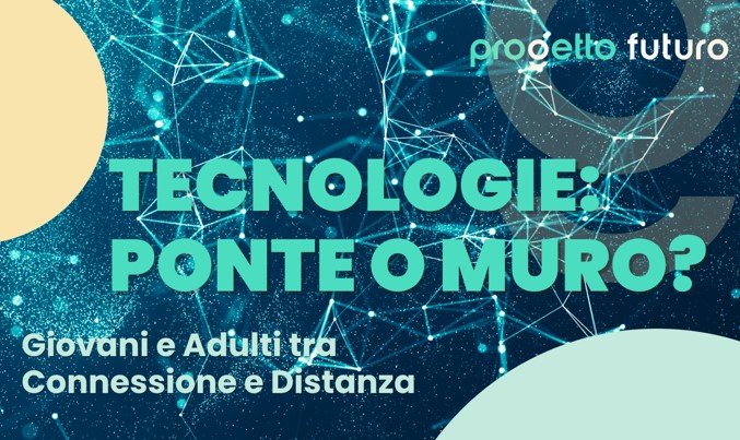 Tecnologie: ponte o muro | Progetto Futuro